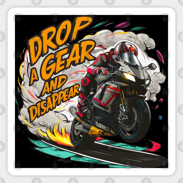 Drop a Gear and Disappear sports super bike motorcycle five Magnet by Inkspire Apparel designs